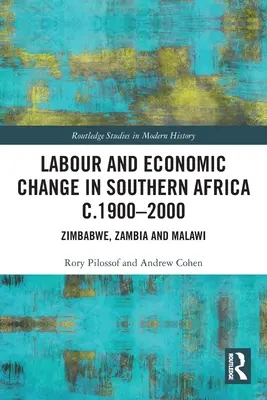 Travail et changement économique en Afrique australe c.1900-2000 : Zimbabwe, Zambie et Malawi - Labour and Economic Change in Southern Africa c.1900-2000: Zimbabwe, Zambia and Malawi