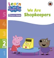 Apprendre avec Peppa Niveau 2 Livre 7 - Nous sommes des commerçants (Lecteur Phonétique) - Learn with Peppa Phonics Level 2 Book 7 - We Are Shopkeepers (Phonics Reader)