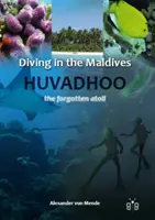 Plongée aux Maldives - Huvadhoo - L'atoll oublié - Diving in the Maldives - Huvadhoo - The Forgotten Atoll