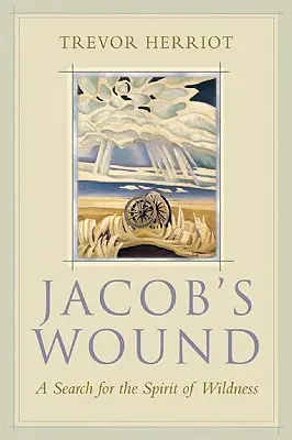 La blessure de Jacob : A la recherche de l'esprit de la nature - Jacob's Wound: A Search for the Spirit of Wildness