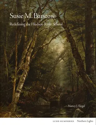 Susie M Barstow : Redéfinir l'école de la rivière Hudson - Susie M Barstow: Redefining the Hudson River School