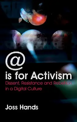 @ Is For Activism : Dissidence, résistance et rébellion dans une culture numérique - @ Is For Activism: Dissent, Resistance And Rebellion In A Digital Culture