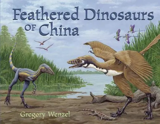 Dinosaures à plumes de Chine - Feathered Dinosaurs of China