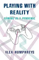 Jouer avec la réalité - Jouer en cas de pandémie - Playing with Reality - Gaming in a Pandemic