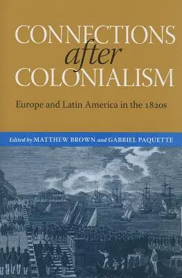 Connexions après le colonialisme : L'Europe et l'Amérique latine dans les années 1820 - Connections After Colonialism: Europe and Latin America in the 1820s