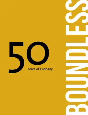 Sans limites : 50 ans de curiosité - Boundless: 50 Years of Curiosity