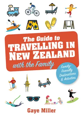 Guide pour voyager en Nouvelle-Zélande en famille - Des vacances et des activités familiales qui plairont à tous. - Guide to Travelling in New Zealand with the Family - Family friendly vacations and activities that all will enjoy