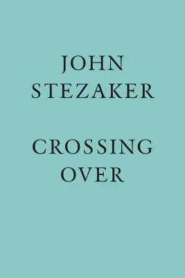 John Stezaker : La traversée - John Stezaker: Crossing Over