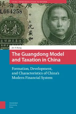 Le modèle de Guangdong et la fiscalité en Chine : Formation, développement et caractéristiques du système financier moderne de la Chine - The Guangdong Model and Taxation in China: Formation, Development, and Characteristics of China's Modern Financial System