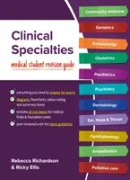 Spécialités cliniques - Guide de révision pour les étudiants en médecine (Richardson Rebecca (Junior Doctor Royal Derby Hospital Derby)) - Clinical Specialties - Medical student revision guide (Richardson Rebecca (Junior Doctor Royal Derby Hospital Derby))