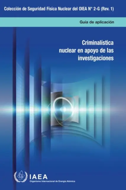 La criminalistique nucléaire à l'appui des enquêtes (édition espagnole) - Nuclear Forensics in Support of Investigations (Spanish Edition)