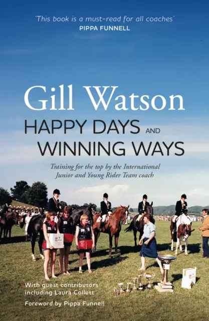 Happy Days and Winning Ways - Training for the top par l'entraîneur de l'équipe internationale des juniors et des jeunes cavaliers - Happy Days and Winning Ways - Training for the top by the International Junior and Young Rider Team coach