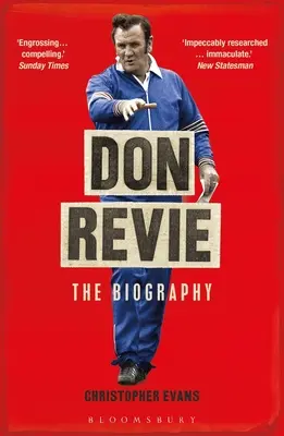 Don Revie : la biographie : Sélectionné pour le Sunday Times Sports Book Awards 2022 - Don Revie: The Biography: Shortlisted for the Sunday Times Sports Book Awards 2022