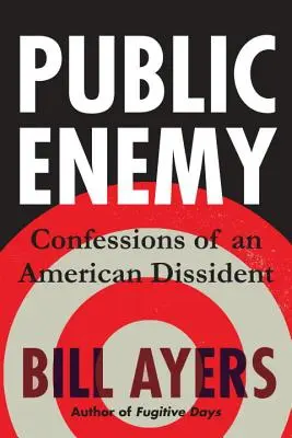 Ennemi public : Confessions d'un dissident américain - Public Enemy: Confessions of an American Dissident
