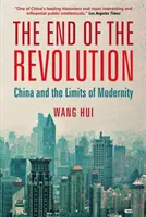 La fin de la révolution - La Chine et les limites de la modernité - End of the Revolution - China and the Limits of Modernity