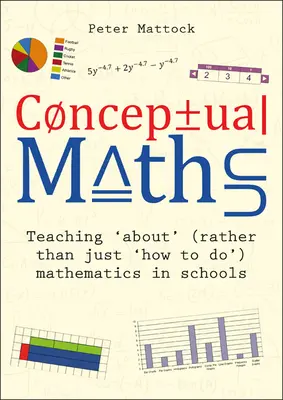 Maths conceptuelles : Enseigner les mathématiques « à propos » (plutôt que simplement « comment faire ») dans les écoles - Conceptual Maths: Teaching 'About' (Rather Than Just 'How to Do') Mathematics in Schools