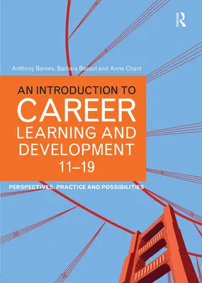 Introduction à l'apprentissage et au développement de carrière 11-19 : Perspectives, pratiques et possibilités - An Introduction to Career Learning & Development 11-19: Perspectives, Practice and Possibilities