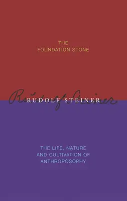 La pierre angulaire / La vie, la nature et la culture de l'anthroposophie - The Foundation Stone / The Life, Nature & Cultivation of Anthroposophy