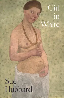 La fille en blanc : Un roman éblouissant racontant la vie tumultueuse de l'artiste pionnière de l'expressionnisme Paula Modersohn-Becker - Girl in White: A Dazzling Novel Telling the Tumultuous Life Story of the Pioneering Expressioni St Artist Paula Modersohn-Becker