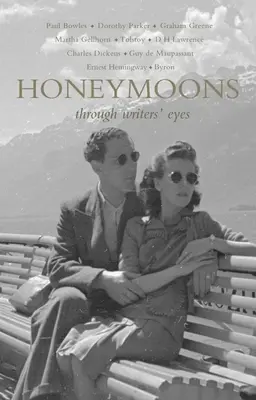 Les lunes de miel : A travers les yeux des écrivains - Honeymoons: Through Writers' Eyes