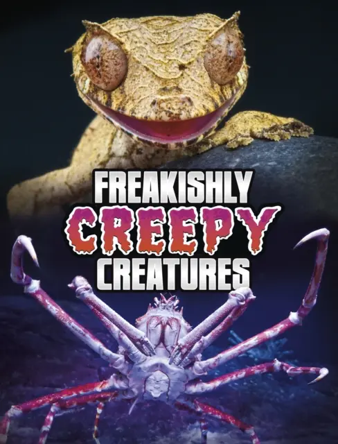 Créatures effrayantes - Freakishly Creepy Creatures