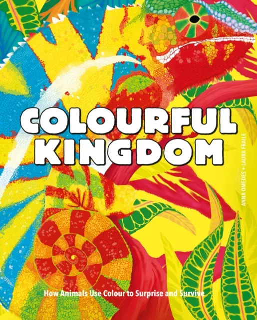 Colourful Kingdom - Comment les animaux utilisent la couleur pour surprendre et survivre - Colourful Kingdom - How animals use colour to surprise and survive