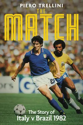 Le match : L'histoire de l'Italie contre le Brésil - The Game: The Story of Italy V Brazil