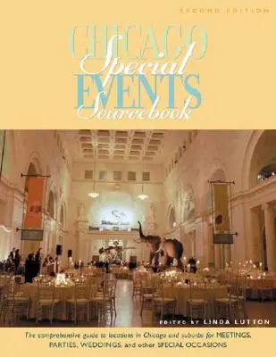 Chicago Special Events Sourcebook : Le guide complet des lieux de Chicago et de sa banlieue pour les réunions, les fêtes, les mariages et autres occasions spéciales. - Chicago Special Events Sourcebook: The Comprehensive Guide to Locations in Chicago and Suburbs for Meetings, Parties, Weddings, and Other Special Occa