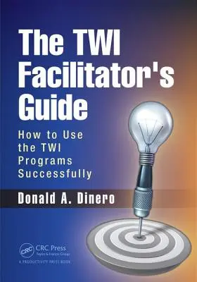 Le guide de l'animateur TWI : Comment utiliser les programmes TWI avec succès - The TWI Facilitator's Guide: How to Use the TWI Programs Successfully