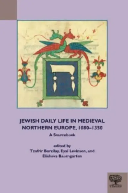 La vie quotidienne des Juifs dans l'Europe du Nord médiévale, 1080-1350 : un livre de référence - Jewish Daily Life in Medieval Northern Europe, 1080-1350: A Sourcebook