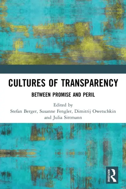 Les cultures de la transparence : Entre promesse et péril - Cultures of Transparency: Between Promise and Peril