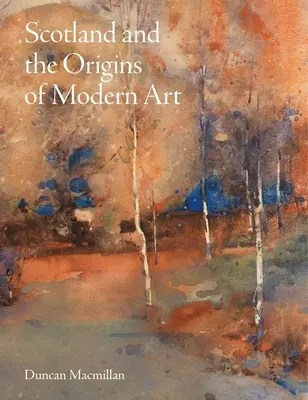 L'Écosse et les origines de l'art moderne - Scotland and the Origins of Modern Art