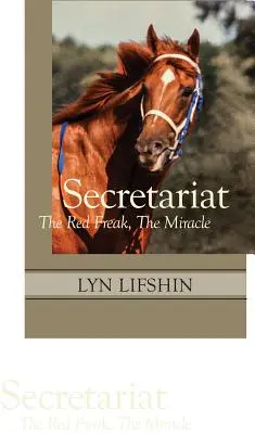 Secretariat - The Red Freak, The Miracle