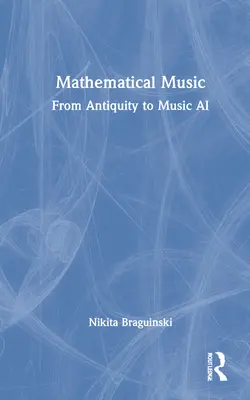 Musique mathématique : De l'Antiquité à l'IA musicale - Mathematical Music: From Antiquity to Music AI