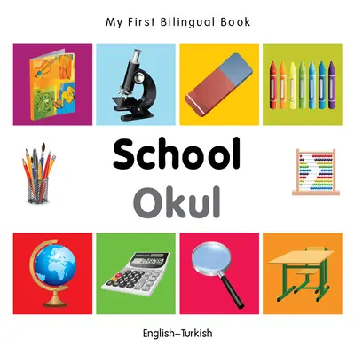 Mon premier livre bilingue-école (anglais-turc) - My First Bilingual Book-School (English-Turkish)