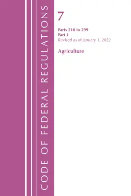Code des règlements fédéraux, titre 07 Agriculture 210-299, révisé le 1er janvier 2022 : Partie 1 (Office of the Federal Register (U S )) - Code of Federal Regulations, Title 07 Agriculture 210-299, Revised as of January 1, 2022: Part 1 (Office of the Federal Register (U S ))
