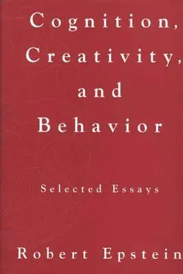 Cognition, créativité et comportement : Essais choisis - Cognition, Creativity, and Behavior: Selected Essays