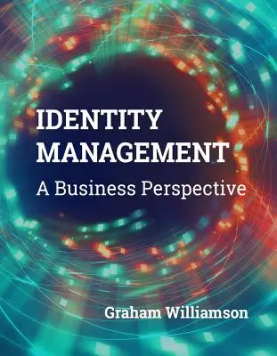 Gestion de l'identité : Une perspective commerciale - Identity Management: A Business Perspective