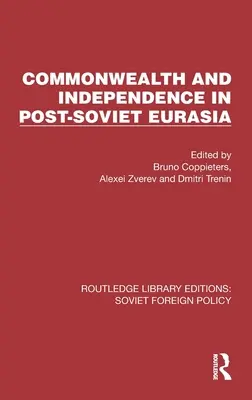 Commonwealth et indépendance dans l'Eurasie post-soviétique - Commonwealth and Independence in Post-Soviet Eurasia