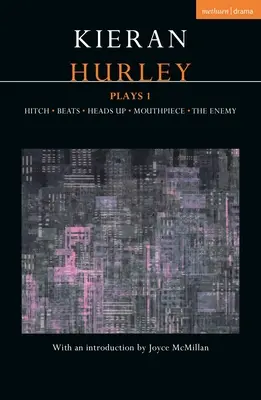 Kieran Hurley Plays 1 : Hitch ; Beats ; Heads Up ; Mouthpiece ; The Enemy - Kieran Hurley Plays 1: Hitch; Beats; Heads Up; Mouthpiece; The Enemy