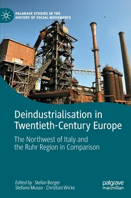 La désindustrialisation dans l'Europe du XXe siècle : Comparaison entre le nord-ouest de l'Italie et la région de la Ruhr - Deindustrialisation in Twentieth-Century Europe: The Northwest of Italy and the Ruhr Region in Comparison