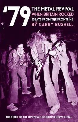 79 le renouveau du métal quand la Grande-Bretagne a basculé : Essais en première ligne - 79 the Metal Revival When Britain Rocked: Essays from the Frontline