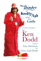 Squire of Knotty Ash and his Lady - Une biographie intime de Sir Ken Dodd - Squire of Knotty Ash and his Lady - An intimate biography of Sir Ken Dodd