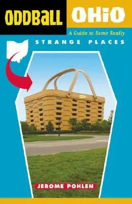 Oddball Ohio : Un guide pour découvrir des endroits vraiment étranges - Oddball Ohio: A Guide to Some Really Strange Places