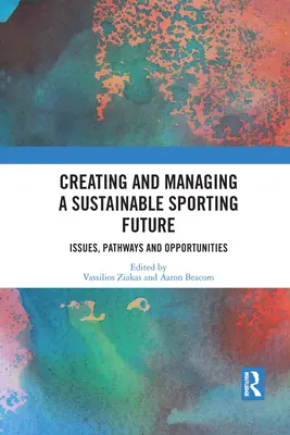 Créer et gérer un avenir sportif durable : Enjeux, voies et opportunités - Creating and Managing a Sustainable Sporting Future: Issues, Pathways and Opportunities