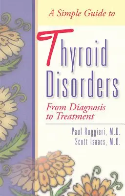 Guide simple des troubles thyroïdiens : Du diagnostic au traitement - A Simple Guide to Thyroid Disorders: From Diagnosis to Treatment