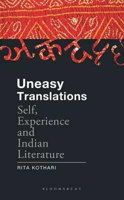 Uneasy Translations : Self, Experience and Indian Literature (Le moi, l'expérience et la littérature indienne) - Uneasy Translations: Self, Experience and Indian Literature