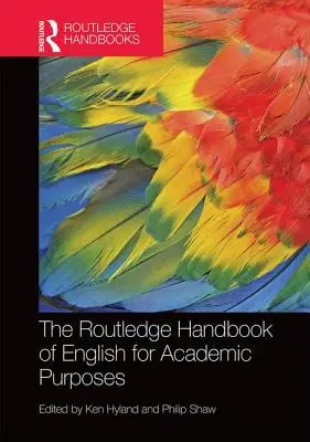 The Routledge Handbook of English for Academic Purposes (Manuel Routledge de l'anglais à des fins académiques) - The Routledge Handbook of English for Academic Purposes