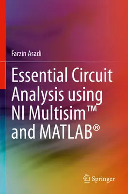 Analyse des circuits essentiels à l'aide de NI Multisim(tm) et Matlab(r) - Essential Circuit Analysis Using Ni Multisim(tm) and Matlab(r)