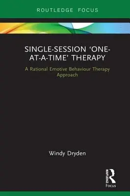 La thérapie en séance unique « une à la fois » : Une approche de la thérapie comportementale rationnelle et émotive - Single-Session 'One-at-a-Time' Therapy: A Rational Emotive Behaviour Therapy Approach